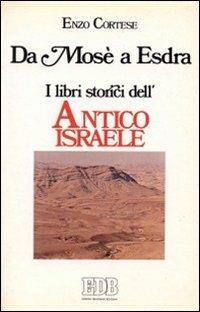Da Mosè a Esdra. I libri storici dell'antico Israele - Enzo Cortese - copertina