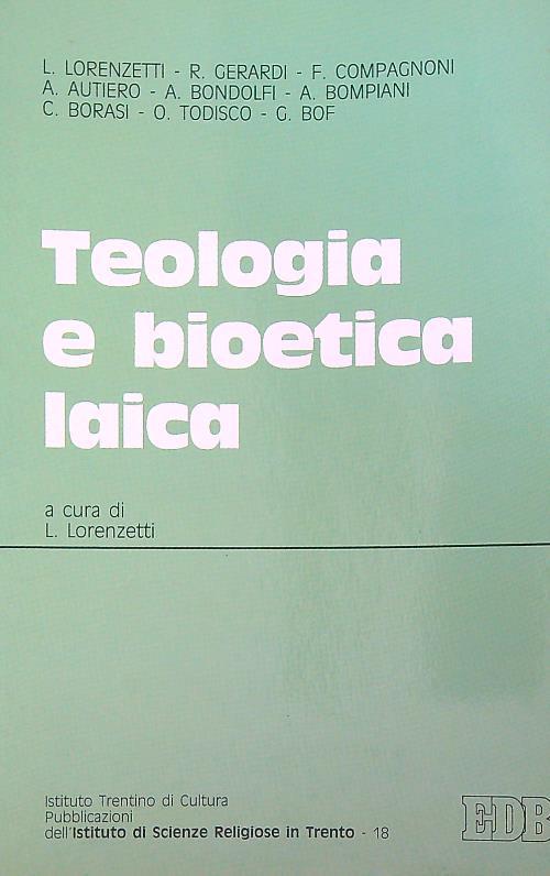 Teologia e bioetica laica. Atti del Convegno (Trento, 8-9 maggio 1991)