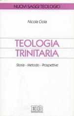 Teologia trinitaria. Storia, metodo, prospettive