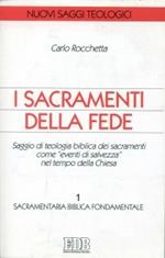 I sacramenti della fede. Saggio di teologia biblica dei sacramenti come «eventi di salvezza» nel tempo della Chiesa. Vol. 1: Sacramentaria biblica fondamentale.