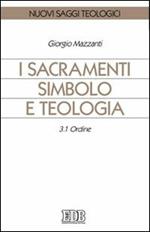 I sacramenti simbolo e teologia. Vol. 3\1: Ordine.