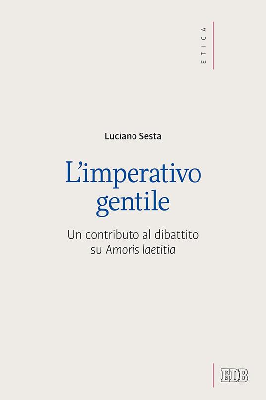 L' imperativo gentile. Un contributo al dibattito su «Amoris laetitia» - Luciano Sesta - copertina