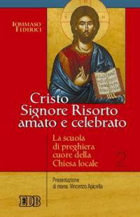 Cristo Signore risorto amato e celebrato. La scuola di preghiera cuore della Chiesa locale - Tommaso Federici - copertina