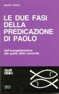 Le due fasi della predicazione di Paolo. Dall'evangelizzazione alla guida della comunità - Mauro Pesce - copertina