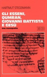 Gli esseni, Qumran, Giovanni Battista e Gesù. Una monografia - Hartmut Stegemann - copertina
