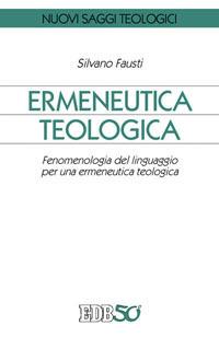 Ermeneutica teologica. Fenomenologia del linguaggio per una ermeneutica teologica - Silvano Fausti - copertina