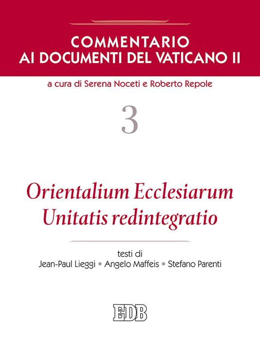 Commentario ai documenti del Vaticano II. Vol. 3: Orientalium Ecclesiarum, Unitatis redintegratio. - Jean Paul Lieggi,Angelo Maffeis,Stefano Parenti - copertina