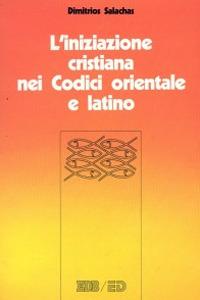 L'iniziazione cristiana nei codici orientale e latino. Battesimo, cresima, eucarestia nel CCEO e nel CIC - Dimitrios Salachas - copertina