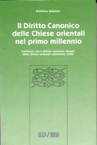 Il diritto canonico delle Chiese orientali nel primo millennio. Confronti con il diritto canonico attuale delle Chiese orientali cattoliche... - Dimitrios Salachas - copertina