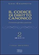 Il codice di diritto canonico. Commento giuridico-pastorale. Vol. 2: Libri III-IV.
