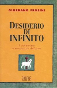 Desiderio di infinito. Il cristianesimo e le aspirazioni dell'uomo - Giordano Frosini - copertina