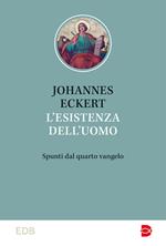 L'esistenza dell'uomo. Spunti dal quarto vangelo