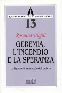 Geremia, l'incendio e la speranza. La figura e il messaggio del profeta - Rosanna Virgili - copertina