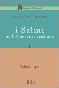 I Salmi nell'esperienza cristiana. Vol. 1: Salmi 1-40 - Vincenzo Bonato - copertina