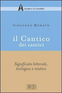 Il Cantico dei cantici. Significato letterale, teologico e mistico - Vincenzo Bonato - copertina