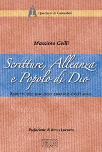 Scritture, alleanza e popolo di Dio. Aspetti del dialogo ebraico-cristiano - Massimo Grilli - copertina