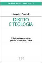 Diritto e teologia. Ecclesiologia e canonistica per una riforma della Chiesa