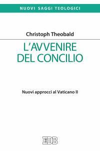L'avvenire del Concilio. Nuovi approcci al Vaticano II - Christoph Theobald - copertina