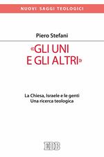 «Gli Uni e gli altri». La Chiesa, Israele e le genti. Una ricerca teologica