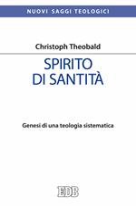 Spirito di santità. Genesi di una teologia sistematica