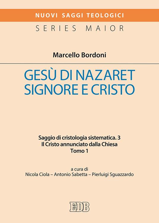 Gesù di Nazareth. Signore e Cristo. Saggio di cristologia sistematica. Vol. 3/1: Il Cristo annunciato dalla Chiesa - Marcello Bordoni - copertina