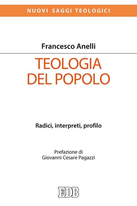 Teologia del popolo. Radici, interpreti, profilo - Francesco Anelli - copertina