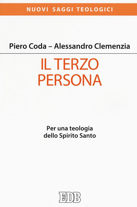 Il terzo persona. Per una teologia dello Spirito Santo - Piero Coda,Alessandro Clemenzia - copertina