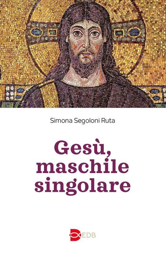 Gesù, maschile singolare - Simona Segoloni Ruta - copertina