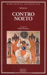 Contro Noeto - Ippolito (sant') - copertina
