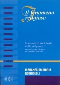 Il fenomeno religioso. Manuale di sociologia della religione - Margherita M. Romanelli - copertina