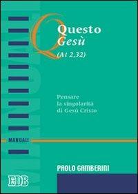 Questo Gesù (At. 2,32). Pensare la singolarità di Gesù Cristo - Paolo Gamberini - copertina