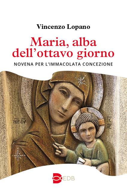 Maria, alba dell'ottavo giorno. Novena per l’Immacolata Concezione - Vincenzo Lopano - copertina