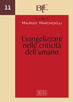 Evangelizzare nelle criticità dell'umano. Atti del Convegno del Dipartimento di Teologia dell'evangelizzazione della Facoltà teologica (Emilia Romagna, 1-2 marzo 2016)