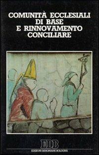 Comunità ecclesiali di base e rinnovamento conciliare. Atti dell'11° Convegno nazionale (Roma, 28 aprile-1 maggio 1985) - copertina