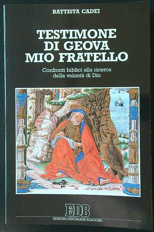 Testimone di Geova mio fratello. Confronti biblici alla ricerca della volontà di Dio