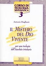 Il mistero del Dio vivente. Per una teologia dell'Assoluto trinitario