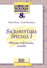 Sacramentaria speciale. Vol. 1: Battesimo, confermazione, eucaristia - Mario Florio,Carlo Rocchetta - copertina