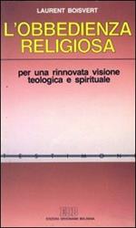 L' obbedienza religiosa. Per una rinnovata visione teologica e spirituale