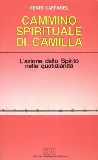 Cammino spirituale di Camilla. L'azione dello spirito nella quotidianità - Henri Caffarel - copertina