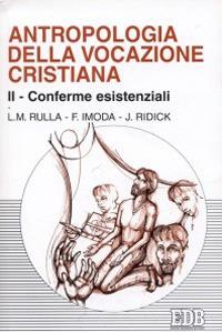 Antropologia della vocazione cristiana. Vol. 2: Conferme esistenziali - Luigi Rulla,Franco Imoda,Joyce Ridick - copertina