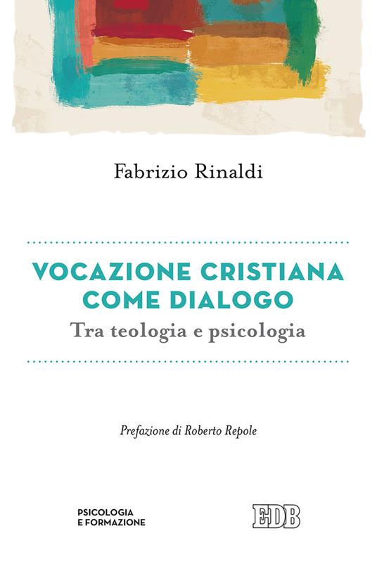 Vocazione cristiana come dialogo. Tra teologia e psicologia - Fabrizio Rinaldi - copertina