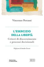L'esercizio della libertà. Criteri di discernimento e processi decisionali