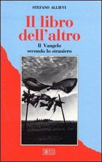 Il libro dell'altro. Il Vangelo secondo lo straniero - Stefano Allievi - copertina