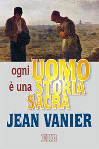 Ogni uomo è una storia sacra - Jean Vanier - copertina