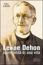 Leone Dehon. Spiritualità di una vita