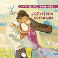 L'offertorio di noi due. Canti per sposi e famiglie. Con CD Audio - Roberto Contu - copertina