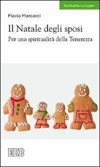 Il Natale degli sposi. Per una spiritualità della tenerezza - Flavia Marcacci - copertina