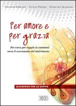 Per amore e per grazia. Per-corso per coppie in cammino verso il sacramento del matrimonio. Guida per gli operatori