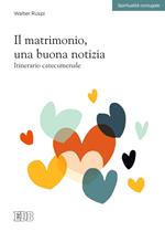 Il matrimonio, una buona notizia. Itinerario catecumenale