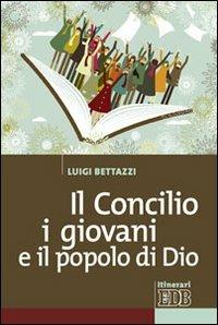 Il Concilio, i giovani e il popolo di Dio - Luigi Bettazzi - copertina